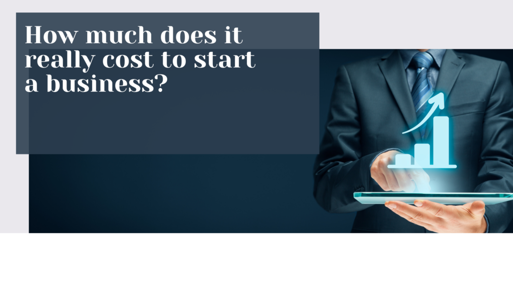 How much does it really cost to start a business?